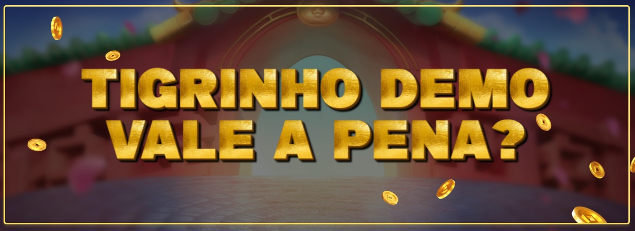 Capa com fundo do jogo Fortune Tiger e texto 'Tigrinho Demo Vale a Pena?'